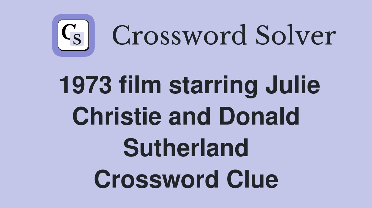 1973 film starring Julie Christie and Donald Sutherland Crossword